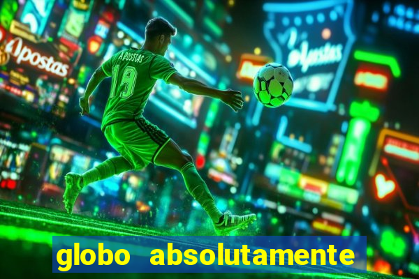 globo absolutamente sobretudo 2018